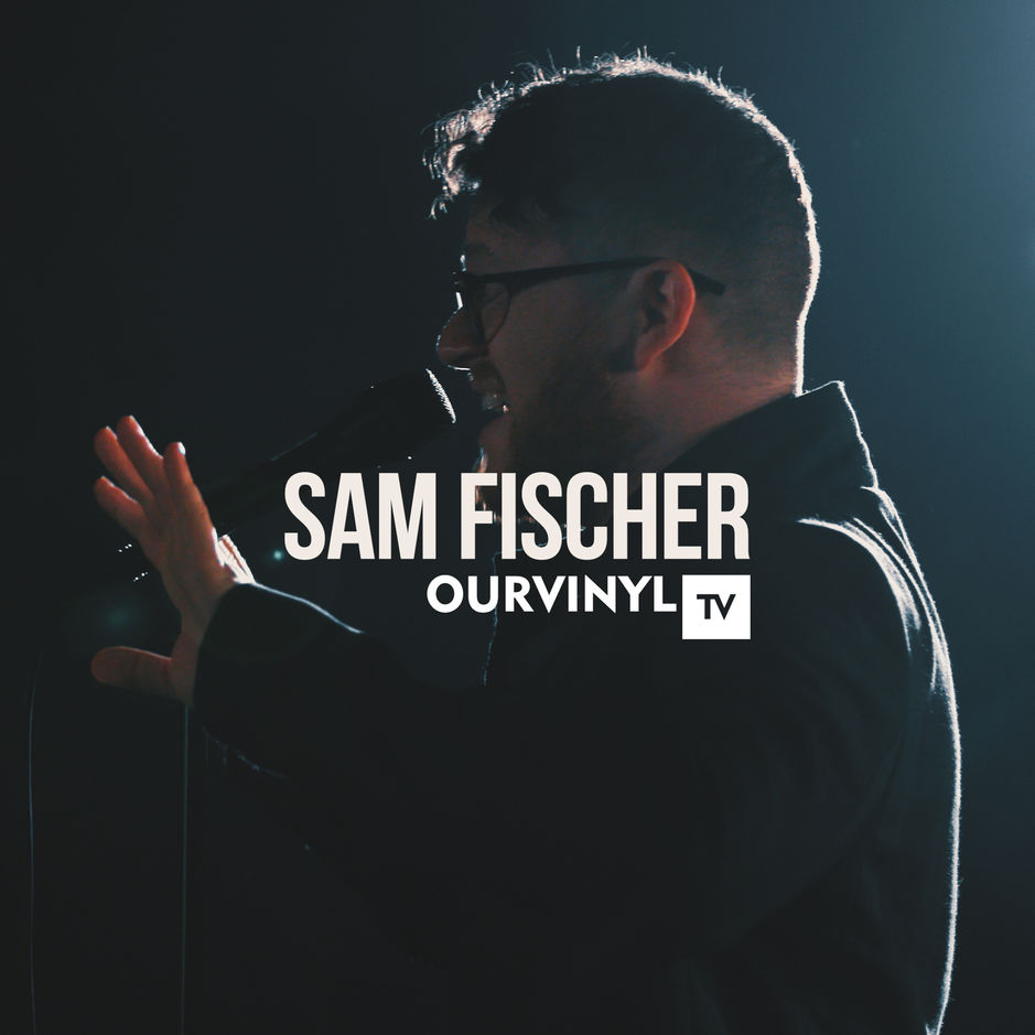 Sam Fischer OurVinyl Sessions