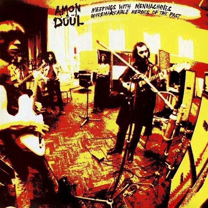 Album cover for Meetings With Menmachines Inglorious Heroes of the Past... - Amon Düül II