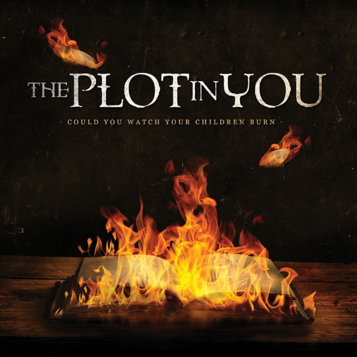 Album cover for Could You Watch Your Children Burn - The Plot in You