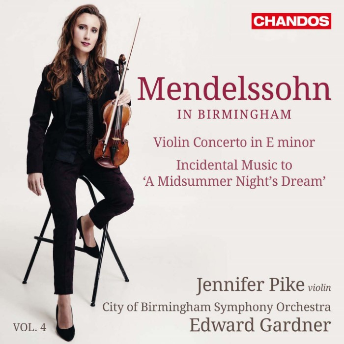Mendelssohn in Birmingham, Vol. 4: Violin Concerto in E minor / Incidental Music to “A Midsummer Night's Dream”