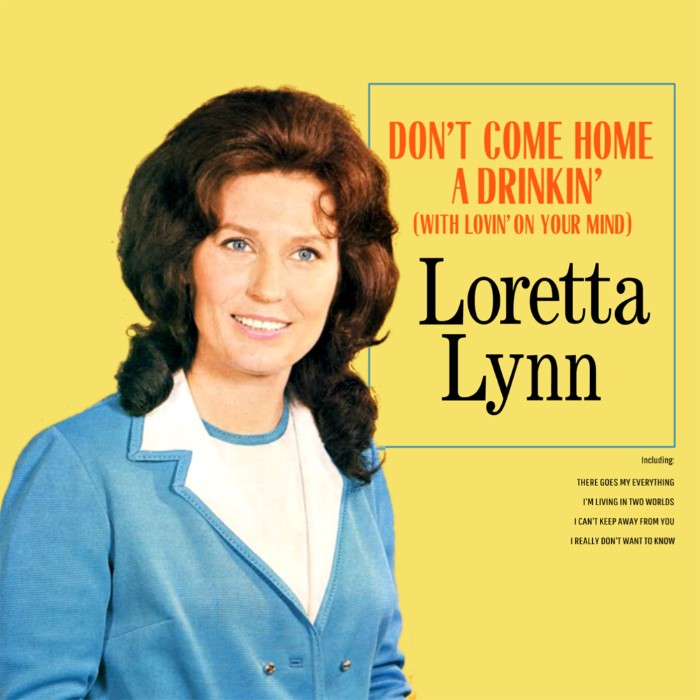 Don't Come Home a Drinkin' (With Lovin' on Your Mind)