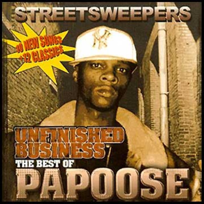 Streetsweepers: Unfinished Business (The Best of Papoose)
