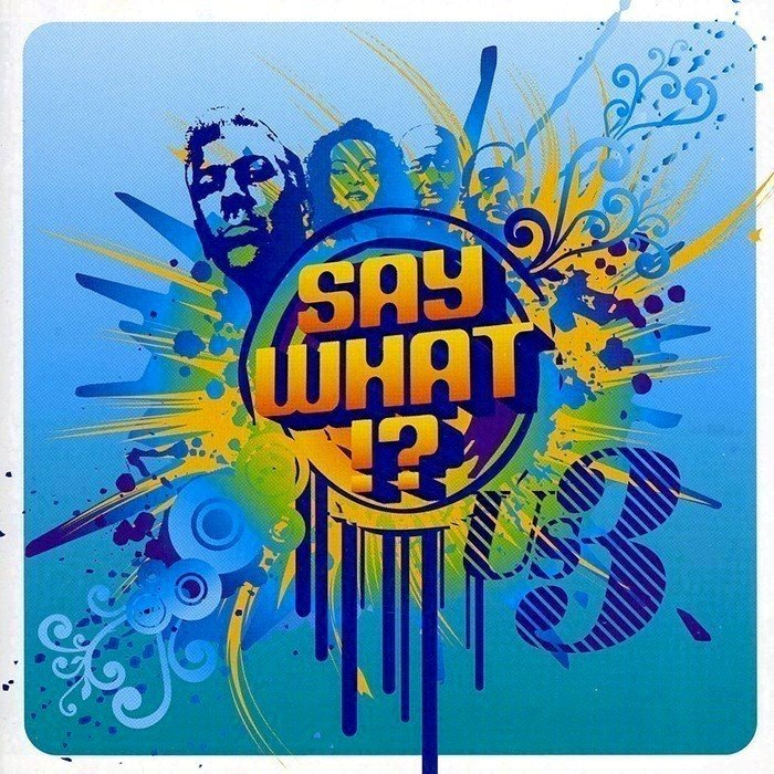 Say What!?