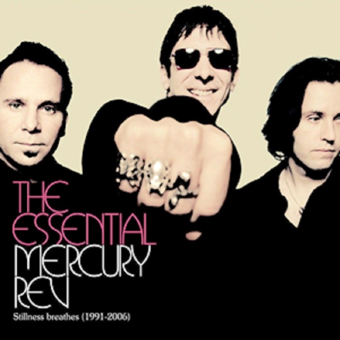 The Essential Mercury Rev: Stillness Breathes 1991-2006