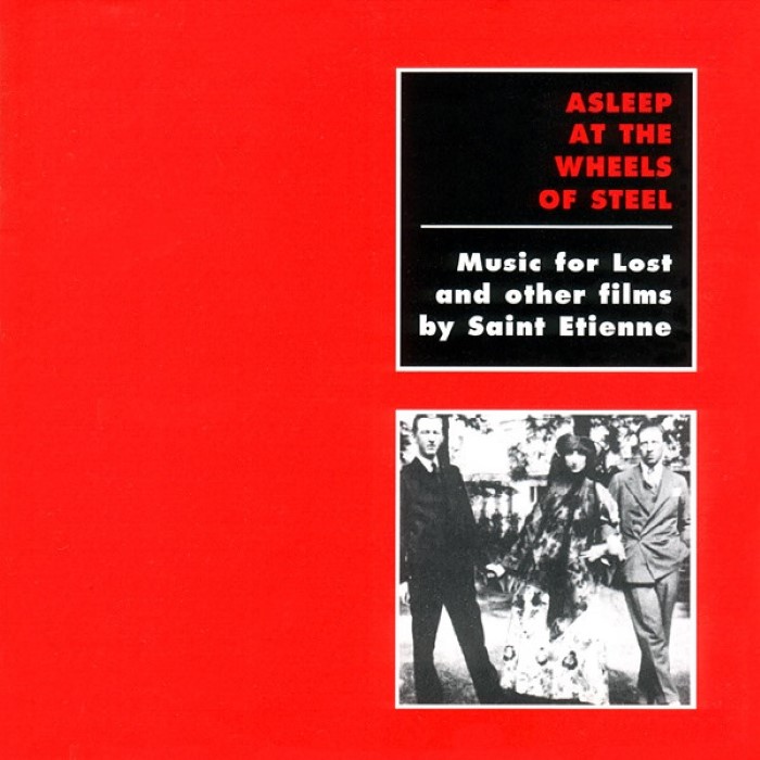 Asleep at the Wheels of Steel: Music for Lost and Other Films by Saint Etienne