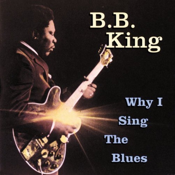 Why I Sing the Blues by B.B. King