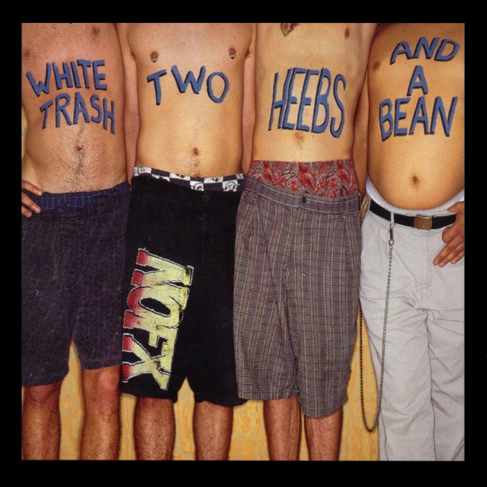 White Trash, Two Heebs and a Bean by NOFX