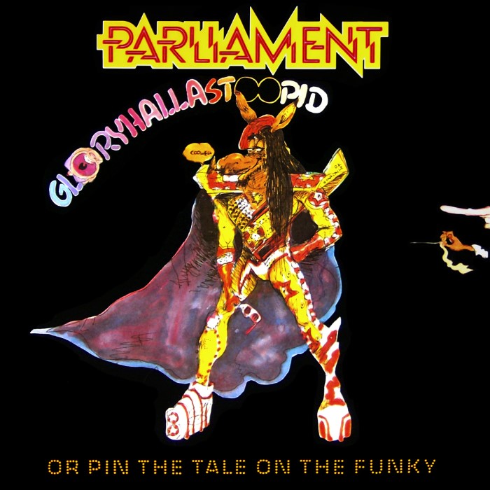 Gloryhallastoopid (Or, Pin the Tail on the Funky) by Parliament
