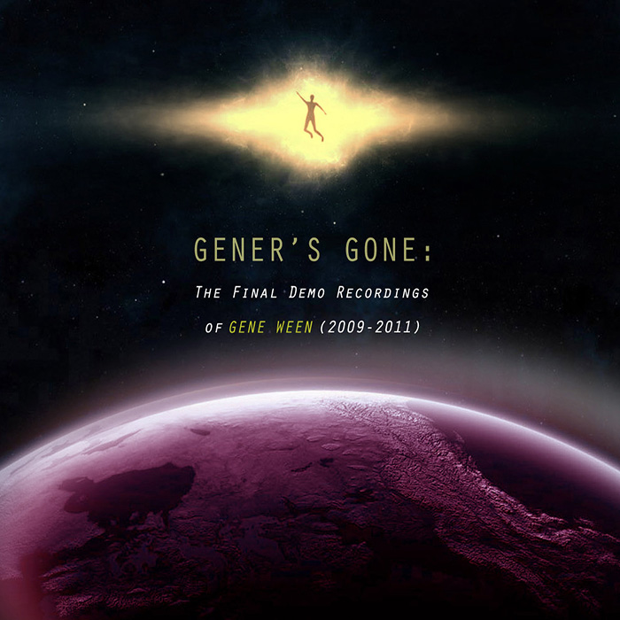 Gener's Gone: The Final Demo Recordings of Gene Ween (2009-2011)