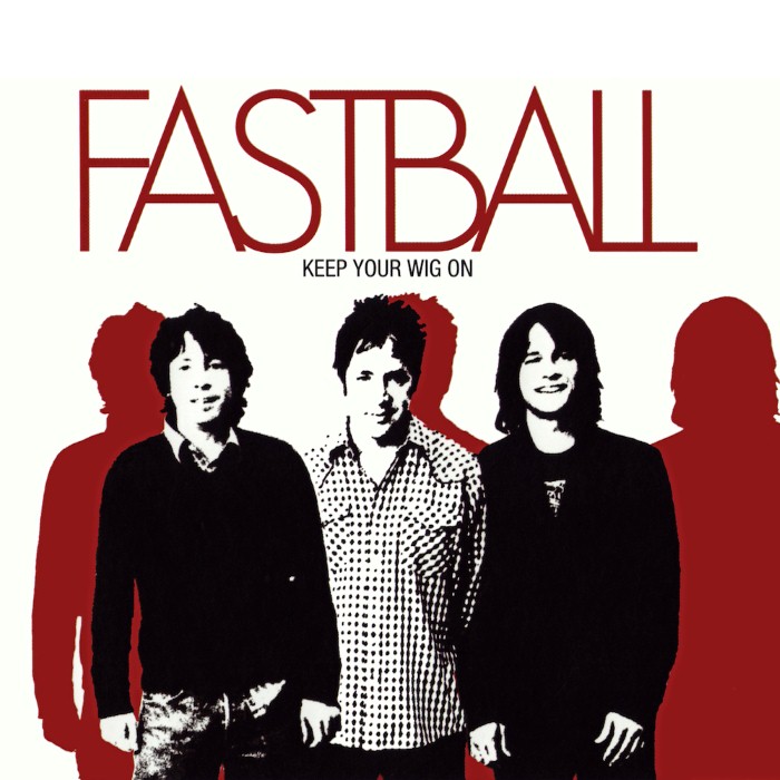 Keep Your Wig On by Fastball