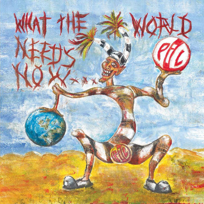 What the World Needs Now… by Public Image Ltd.