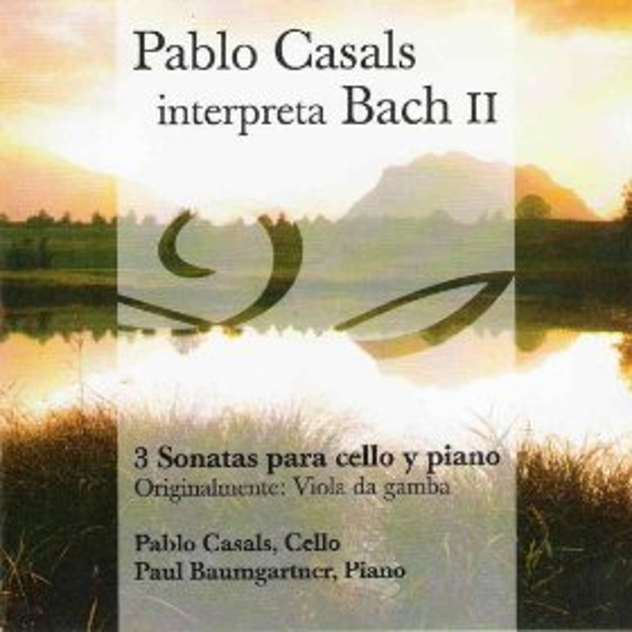 Pablo Casals interpreta Bach II - 2 Sonatas para Cello y Piano
