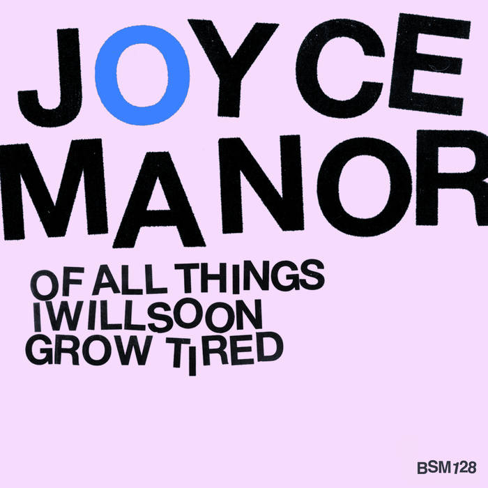 Of All Things I Will Soon Grow Tired by Joyce Manor