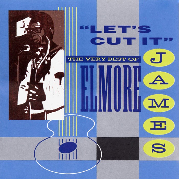 Let's Cut It: The Very Best of Elmore James