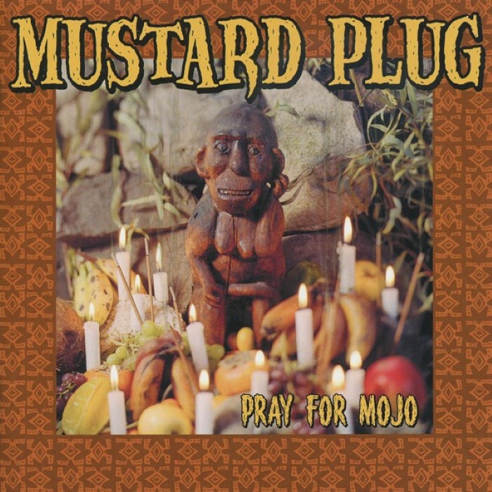 Pray for Mojo by Mustard Plug