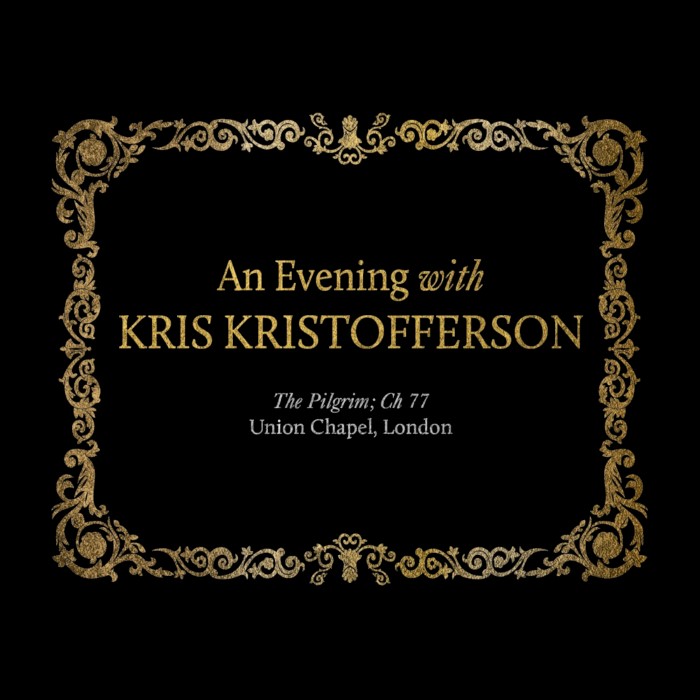 An Evening With Kris Kristofferson: The Pilgrim; Ch 77 Union Chapel, London