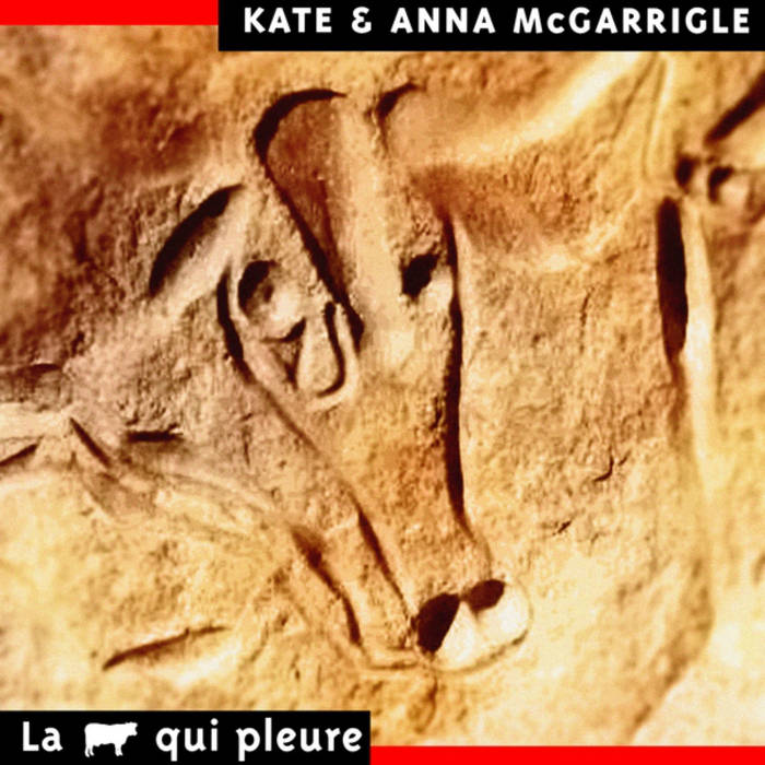 La Vache qui pleure by Kate & Anna McGarrigle