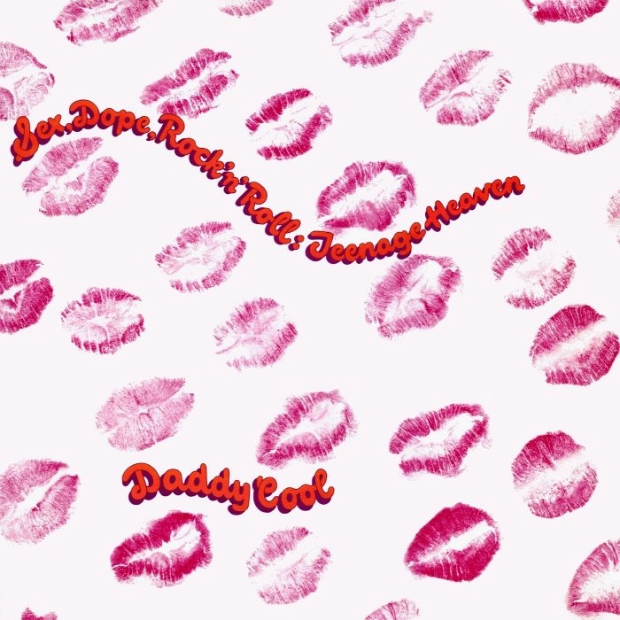 Sex, Dope, Rock 'n' Roll: Teenage Heaven