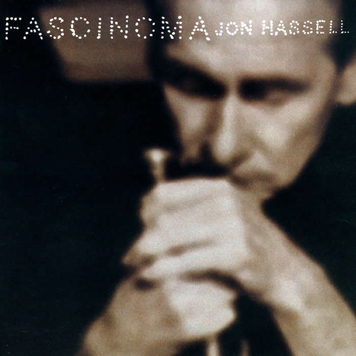 Fascinoma by Jon Hassell