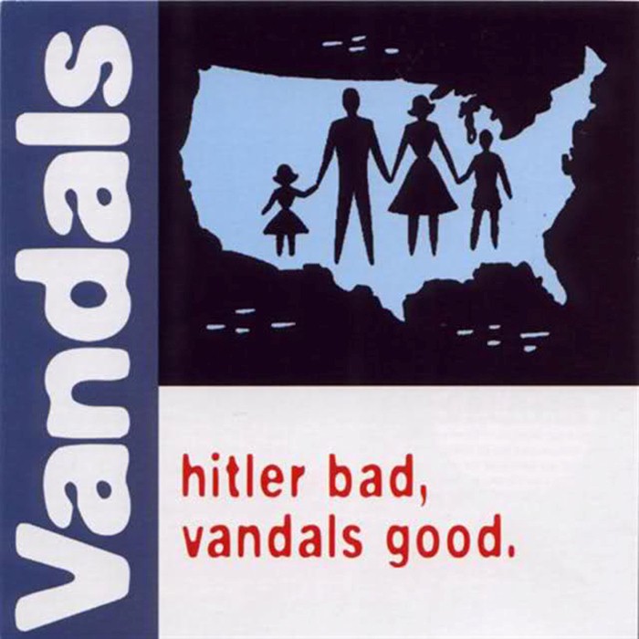 Hitler Bad, Vandals Good