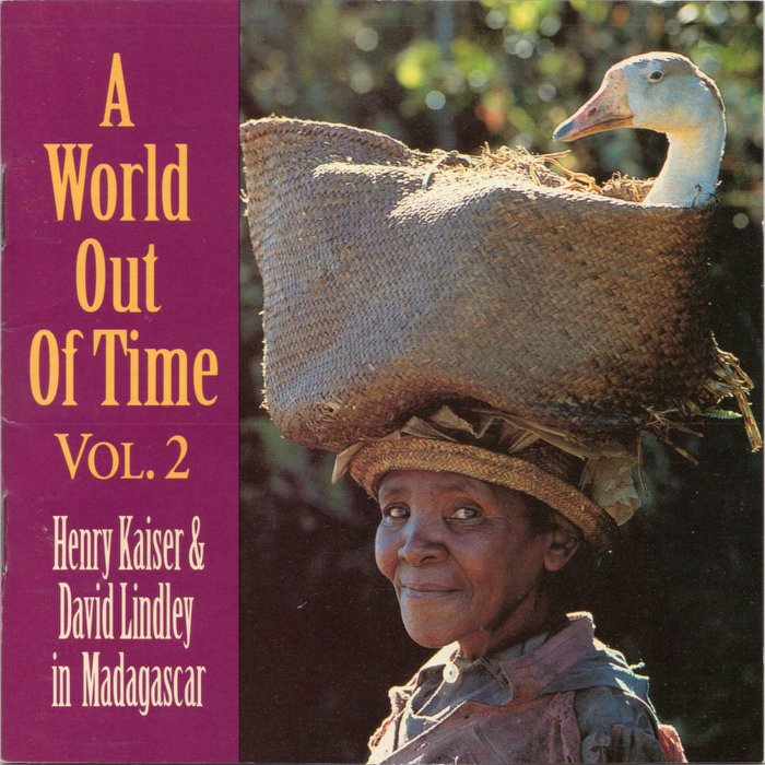 A World Out of Time, Volume 2: Henry Kaiser & David Lindley in Madagascar