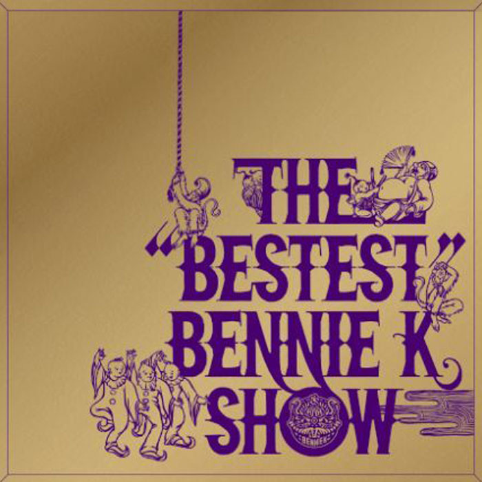 THE “BESTEST” BENNIE K SHOW