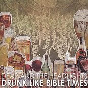 Drunk Like Bible Times by Dear and the Headlights