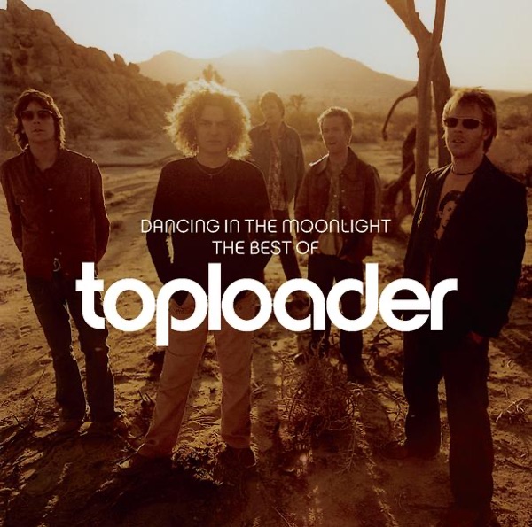 Dancing In the Moonlight - The Best of Toploader