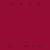 13 Songs by Fugazi