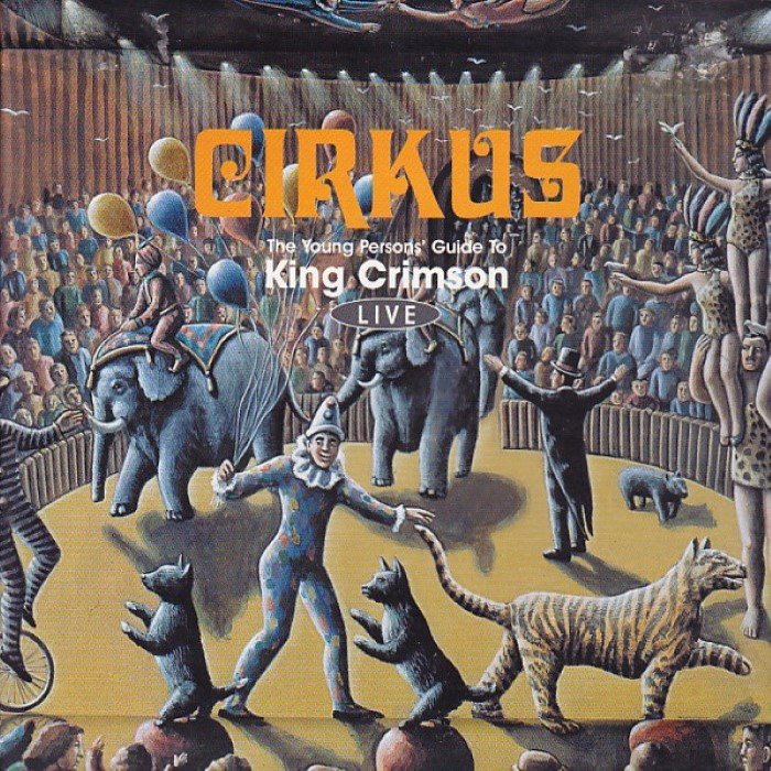 Cirkus: The Young Person's Guide to King Crimson Live