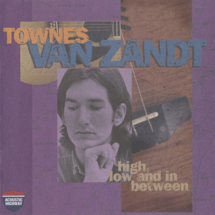High, Low and in Between / The Late Great Townes van Zandt