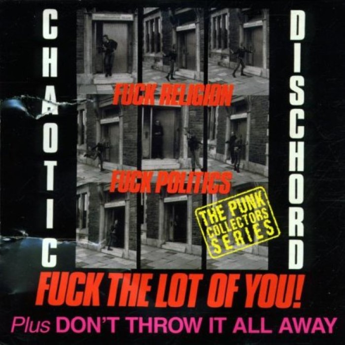 Fuck Religion, Fuck Politics, Fuck the Lot of You! / Don't Throw It All Away