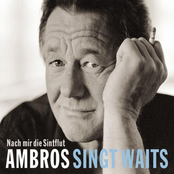Nach mir die Sintflut: Ambros singt Waits