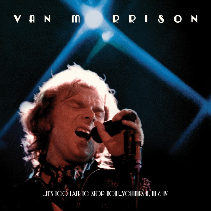 ..It's Too Late to Stop Now…Volumes II, III, IV & DVD